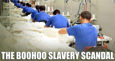 boohoo slavery scandal.